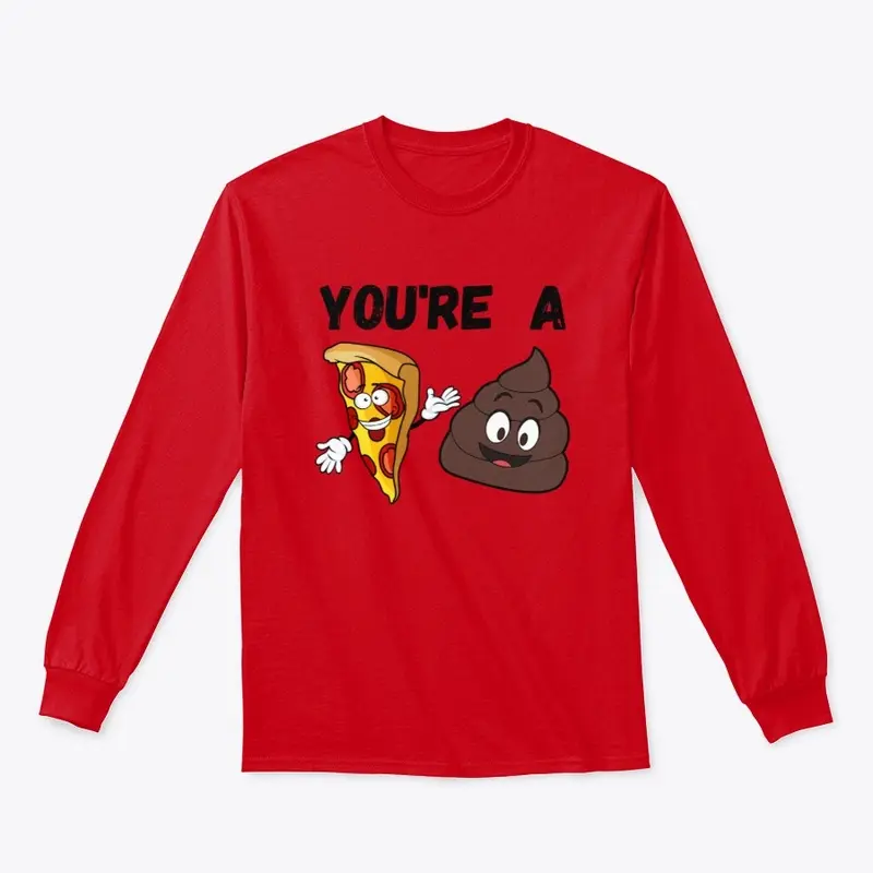 You're A Pizza Poo